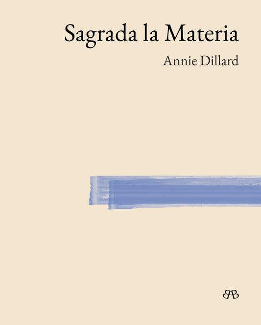 Sagrada la Materia de Annie Dillard